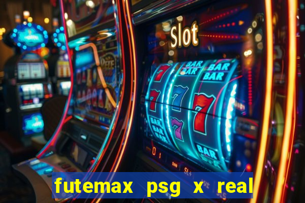 futemax psg x real madrid ao vivo